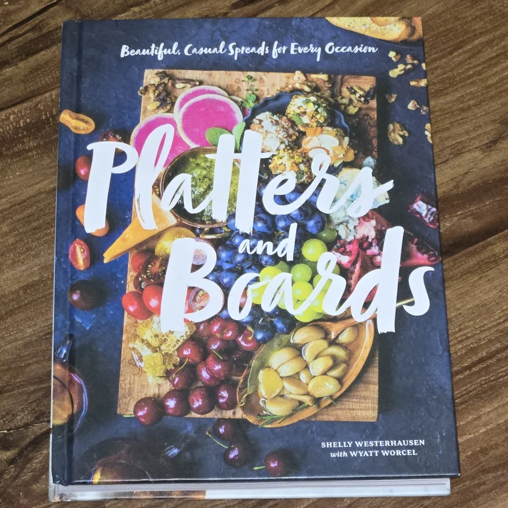 Platters and Boards: Beautiful, Casual Spreads for Every Occasion (2018)